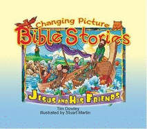 Changing Picture Bible Stories: Jesus and His Friends