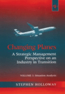 Changing Planes: A Strategic Management Perspective on an Industry in Transition - Holloway, Stephen