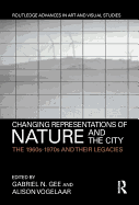 Changing Representations of Nature and the City: The 1960s-1970s and their Legacies