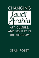 Changing Saudi Arabia: Art, Culture & Society in the Kingdom