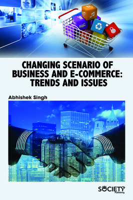 Changing Scenario of Business and E-Commerce: Trends and Issues - Singh, Abhishek