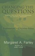 Changing the Questions: Explorations in Christian Ethics