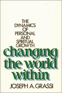 Changing the World Within: The Dynamics of Personal and Spiritual Growth