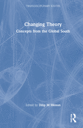 Changing Theory: Concepts from the Global South