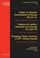 Changing Times: Germany in 20 Th -Century Europe- Les Temps Qui Changent: l'Allemagne Dans l'Europe Du 20 E Si?cle: Continuity, Evolution and Breakdowns- Continuit?, ?volution Et Rupture