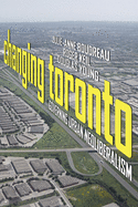 Changing Toronto: Governing Urban Neoliberalism