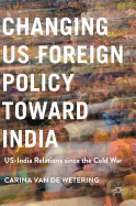 Changing Us Foreign Policy Toward India: Us-India Relations Since the Cold War