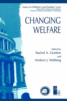 Changing Welfare - Gordon, Rachel A (Editor), and Walberg, Herbert J, Dr. (Editor)