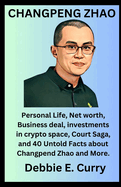 Changpeng Zhao: Personal Life, Net worth, Business deal, investments in crypto space, Court Saga, and 40 Untold Facts about Changpend Zhao and More.