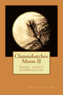 Channahatchee Moon II: Some added experiences