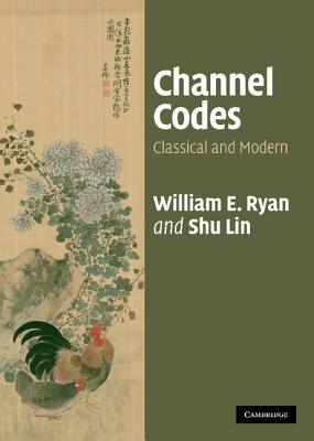 Channel Codes: Classical and Modern - Ryan, William, and Lin, Shu