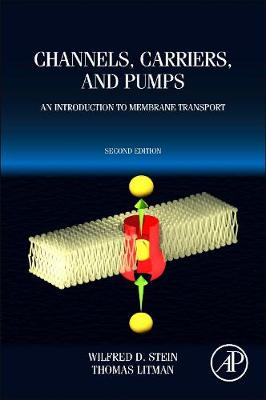 Channels, Carriers, and Pumps: An Introduction to Membrane Transport - Stein, Wilfred D., and Litman, Thomas
