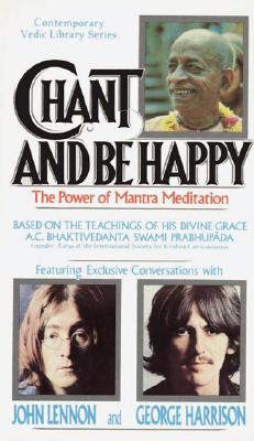 Chant & Be Happy: Based on Teachings of A. C. Bhaktivedanta Swami - Prabhupada, A C Bhaktivedanta Swami