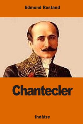 Chantecler - Rostand, Edmond