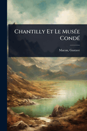 Chantilly Et Le Mus(c)e Cond(c)