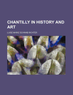 Chantilly in History and Art