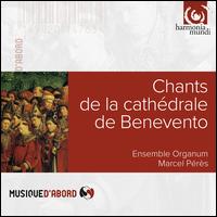 Chants de la Cathdrale de Benevento - Antoine Sicot (bass); Christian Barrier (bass); Ensemble Organum; Frederic Richard (bass); Josep Benet (vocals);...