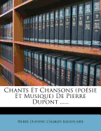 Chants Et Chansons (Posie Et Musique) de Pierre DuPont ......