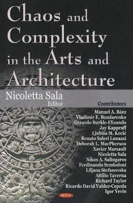 Chaos and Complexity in the Arts and Architecture - Sala, Nicoletta