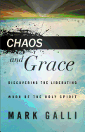 Chaos and Grace: Discovering the Liberating Work of the Holy Spirit