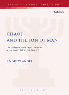 Chaos and the Son of Man: The Hebrew Chaoskampf Tradition in the Period 515 Bce to 200 CE