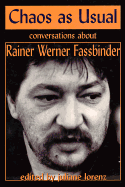 Chaos as Usual: Conversations about Rainer Werner Fassbinder