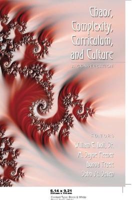 Chaos, Complexity, Curriculum, and Culture: A Conversation - Pinar, William F, and Doll, William E, Jr. (Editor), and Fleener, M Jayne (Editor)
