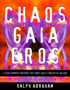 Chaos, Gaia, Eros: A Chaos Pioneer Uncovers the Three Great Streams of History - Abraham, Ralph