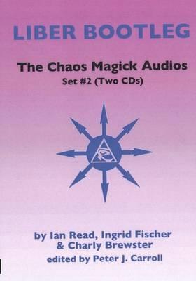 Chaos Magick Audios CD: Volume II: Liber Bootleg - Read, Ian, and Fischer, Ingrid, and Brewster, Charly