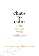 Chaos to Calm: Take Control with Confidence