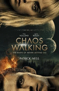 Chaos Walking: Book 1 The Knife of Never Letting Go: Movie Tie-in