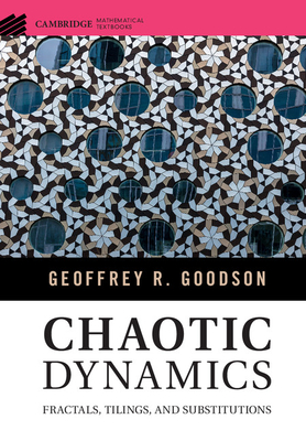 Chaotic Dynamics: Fractals, Tilings, and Substitutions - Goodson, Geoffrey R.