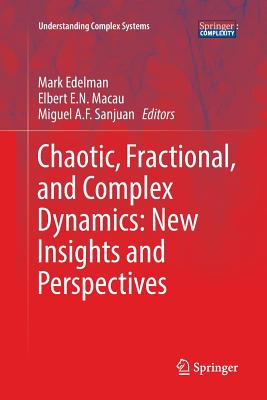 Chaotic, Fractional, and Complex Dynamics: New Insights and Perspectives - Edelman, Mark (Editor), and Macau, Elbert E N (Editor), and Sanjuan, Miguel A F (Editor)