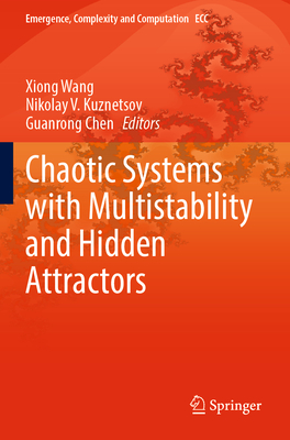 Chaotic Systems with Multistability and Hidden Attractors - Wang, Xiong (Editor), and Kuznetsov, Nikolay V. (Editor), and Chen, Guanrong (Editor)