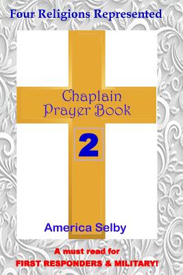 Chaplain Prayer Book 2 for Ministers, First Responders, & Health Care Workers: Prayer Book for Chaplains, First Responders, Ministers, Military, Doctors, Nurses, Nursing-Home Staff - Selby, America