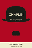Chaplin: The Tramp's Odyssey - Louvish, Simon