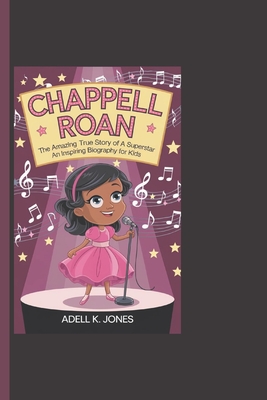 Chappell Roan: The Amazing True Story Of A Superstar - An Inspiring Biography For Kids - K Jones, Adell