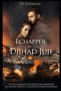 ?chapper au djihad juif: La plus grande tentative de g?nocide au monde depuis la Seconde Guerre mondiale