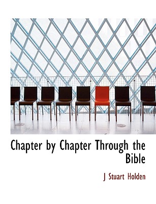 Chapter by Chapter Through the Bible - Holden, J Stuart