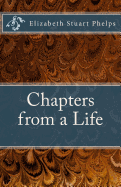 Chapters from a Life: Elizabeth Stuart Phelps