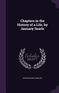 Chapters in the History of a Life, by January Searle