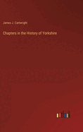 Chapters in the History of Yorkshire