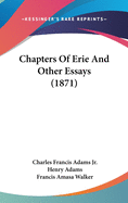 Chapters Of Erie And Other Essays (1871)