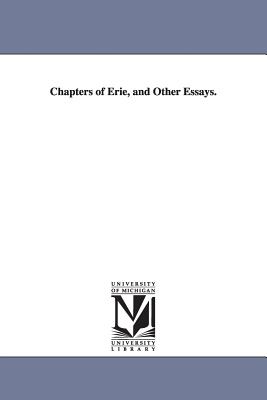 Chapters of Erie, and Other Essays. - Adams, Charles Francis