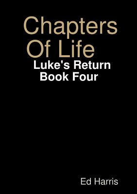 Chapters Of Life Luke's Return Book Four - Harris, Ed