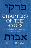 Chapters of the Sages: A Psychological Commentary on Pirkey Avoth - Bulka, Reuven P