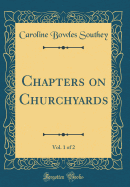 Chapters on Churchyards, Vol. 1 of 2 (Classic Reprint)