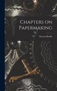 Chapters on Papermaking