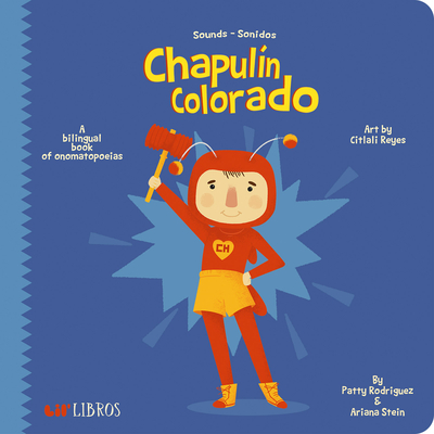 Chapul?n Colorado: Sounds / Sonidos - Rodriguez, Patty, and Stein, Ariana, and Reyes, Citlali (Illustrator)