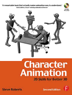 Character Animation: 2D Skills for Better 3D - Roberts, Steve